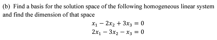 Solved (b) Find a basis for the solution space of the | Chegg.com