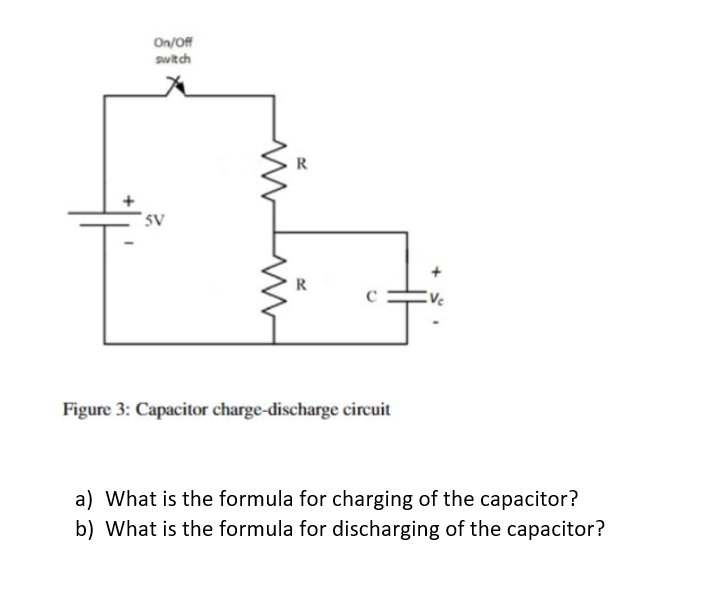 Solved Figure 3 Capacitor chargedischarge circuit a) What