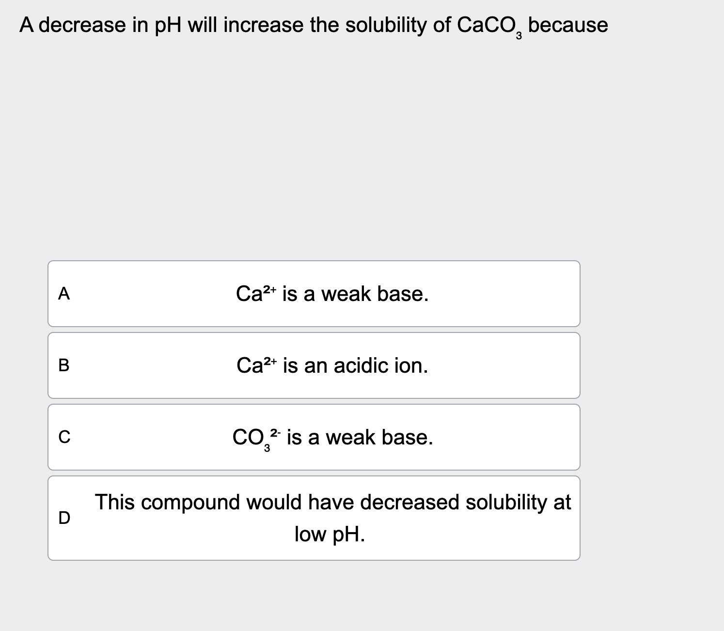 Solved A decrease in pH ﻿will increase the solubility | Chegg.com
