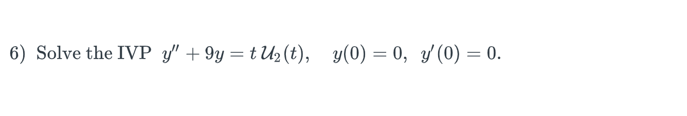 Solve the IVP \( y^{\prime \prime}+9 y=t \mathcal{U}_{2}(t), \quad y(0)=0, \quad y^{\prime}(0)=0 \)