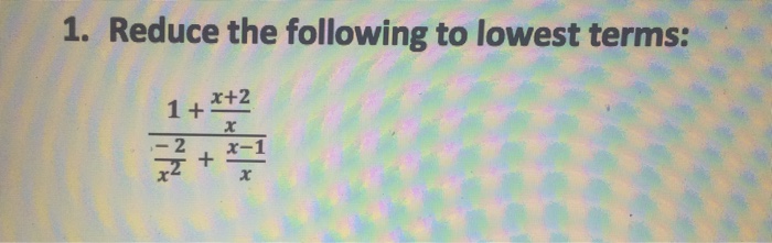 solved-reduce-the-following-to-lowest-terms-1-chegg