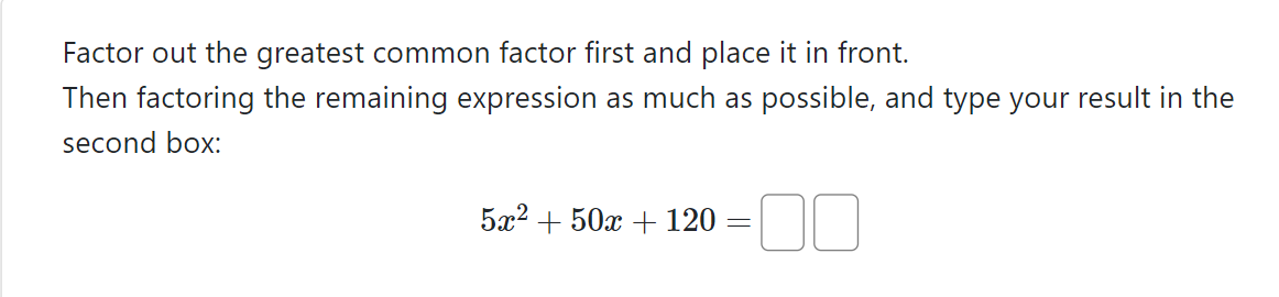 Solved Factor out the greatest common factor first and place | Chegg.com