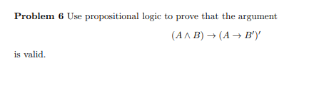 Solved Problem 6 Use Propositional Logic To Prove That The | Chegg.com