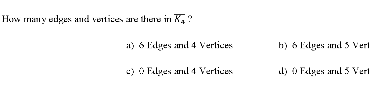 Solved How many edges and vertices are there in K4 ? a) 6 | Chegg.com