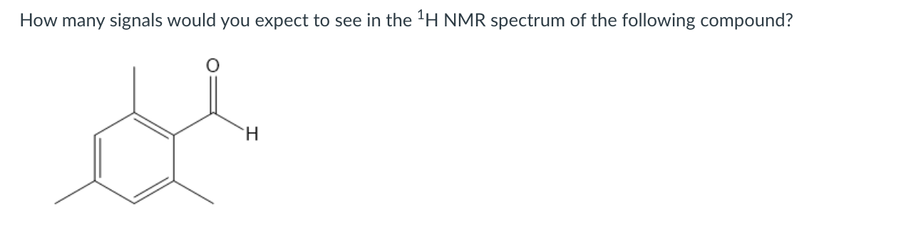 Solved How many signals would you expect to see in the ¹H | Chegg.com