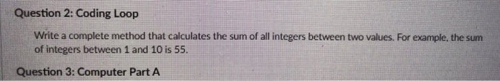 Solved Question 2: Coding Loop Write a complete method that | Chegg.com
