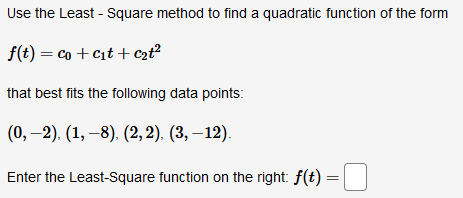 Solved Use the Least - Square method to find a quadratic | Chegg.com