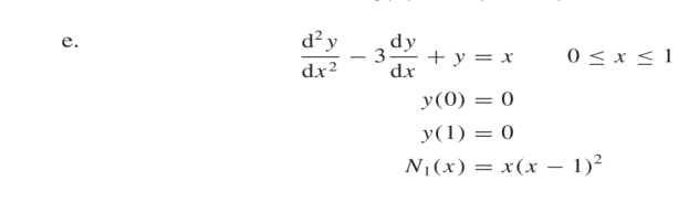 d² y dy 3 dx² dx 0 ≤ x ≤ 1 + y = x y(0) = 0 y(1) = 0 N₁(x) = x(x - 1)²