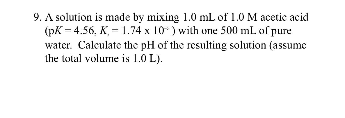 Solved 9. A solution is made by mixing 1.0 mL of 1.0M acetic | Chegg.com
