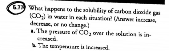 Solved 6.11 What happens to the solubility of carbon dioxide | Chegg.com