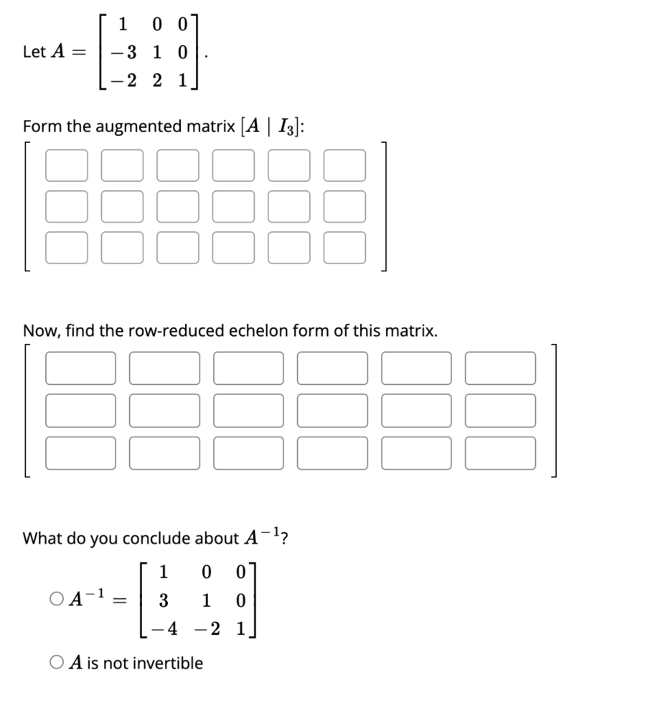 Solved Let A=⎣⎡1−3−2012001⎦⎤ Form the augmented matrix | Chegg.com