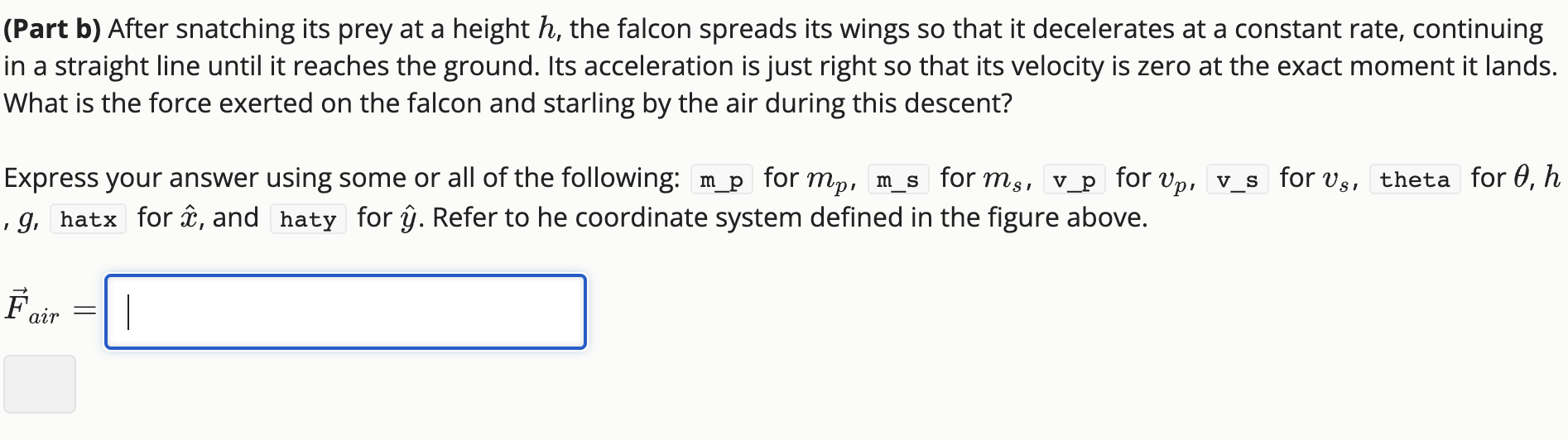 (Part b) After snatching its prey at a height \( h \), the falcon spreads its wings so that it decelerates at a constant rate