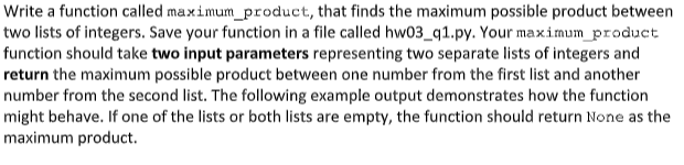 Solved Write a function called maximum_product, that finds | Chegg.com