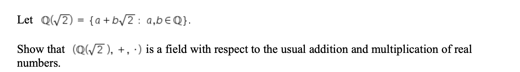 Solved Let Q6/2) = { A+b/2 : A,b EQ}. Show That (Q(V2), +, ) | Chegg.com