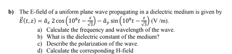 Solved b) The E-field of a uniform plane wave propagating in | Chegg.com