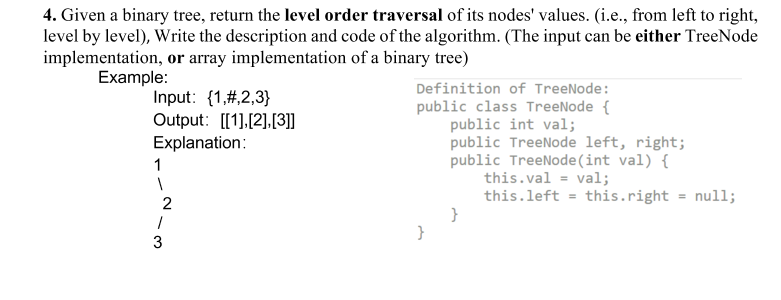 Solved 4. Given a binary tree, return the level order | Chegg.com