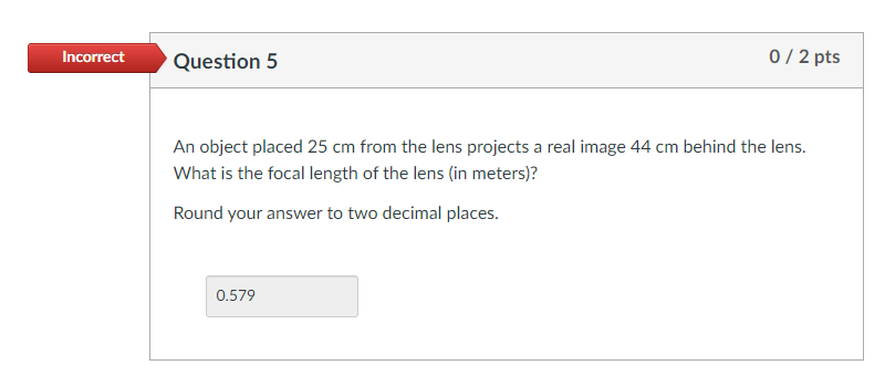 Solved Incorrect Question 5 0/2 pts An object placed 25 cm | Chegg.com