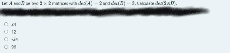Solved Let A and B be two 2 x 2 matrices with det(A) = 2 and | Chegg.com