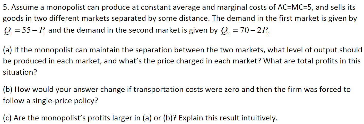 Solved 5. Assume a monopolist can produce at constant | Chegg.com