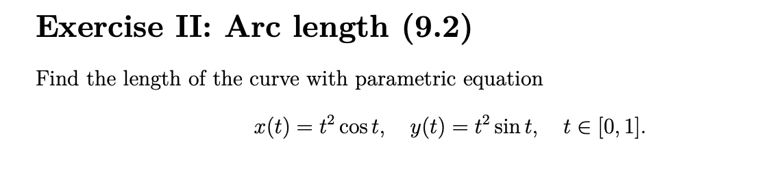 Solved Exercise II: Arc Length (9.2) Find The Length Of The | Chegg.com