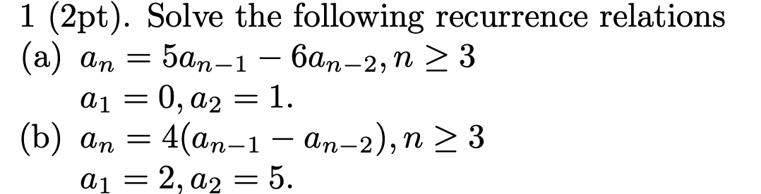 Solved 1 (2pt). Solve the following recurrence relations (a) | Chegg.com