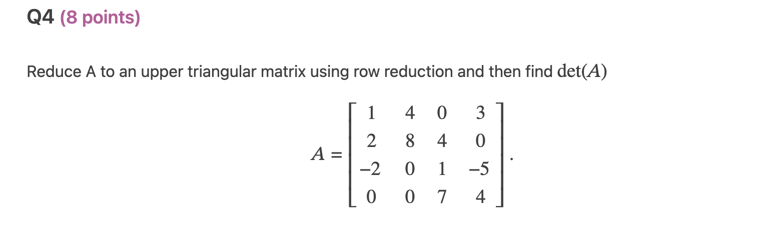 Solved Reduce A to an upper triangular matrix using row | Chegg.com