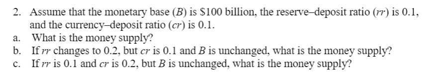 Solved 2. Assume That The Monetary Base (B) Is $100 Billion, | Chegg.com