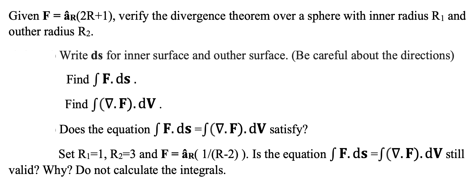 Solved Given F = âr(2R+1), verify the divergence theorem | Chegg.com
