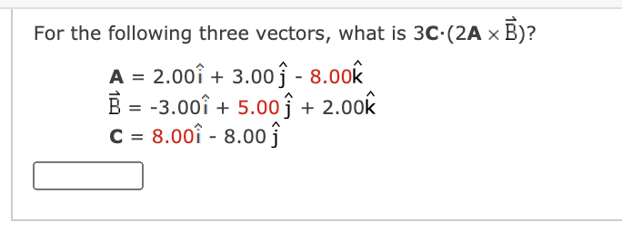 Solved For the following three vectors, what is 3C:(2A x Ė)? | Chegg.com