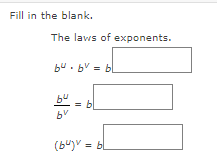 Solved Fill In The Blank. The Laws Of Exponents. Bu.bv = B | Chegg.com