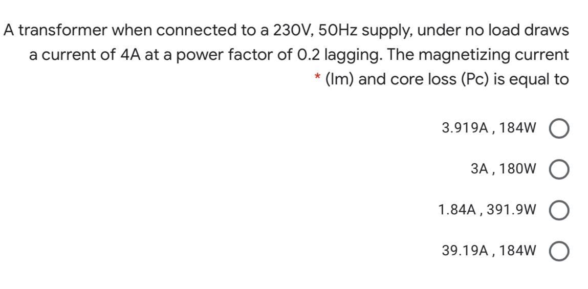 Solved A transformer when connected to a 230V, 50Hz supply, | Chegg.com