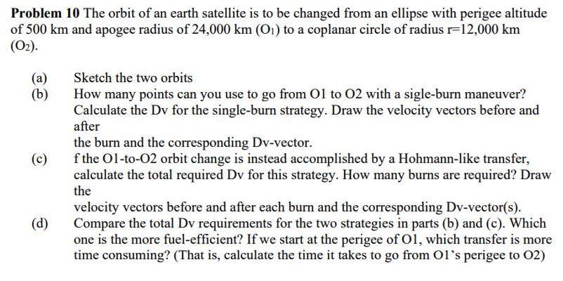 Solved Problem 10 The orbit of an earth satellite is to be | Chegg.com