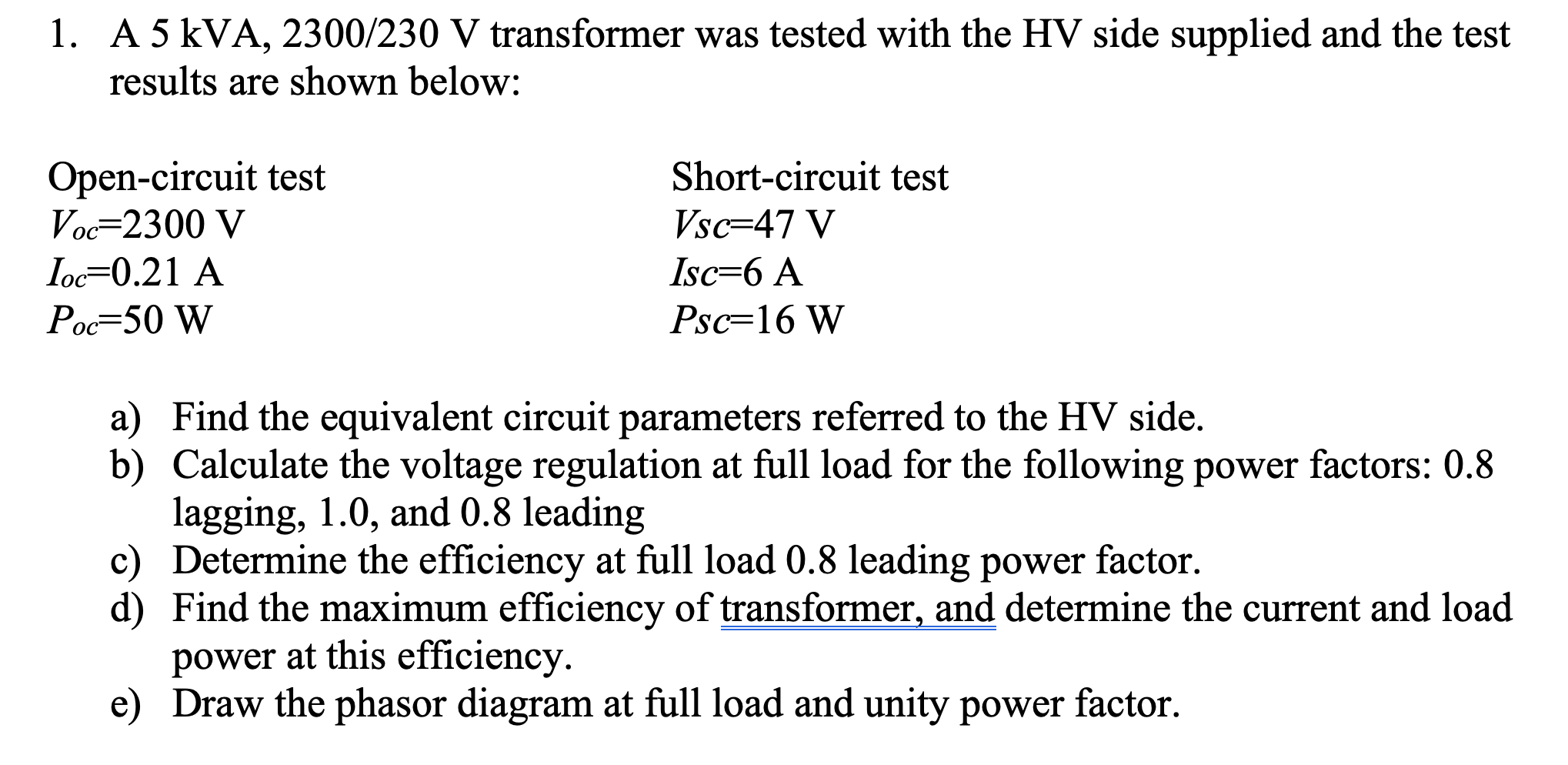 Solved 1 A 5 Kva 2300 230 V Transformer Was Tested With Chegg Com