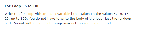 Solved For-Loop - 5 to 100 Write the for-loop with an index | Chegg.com