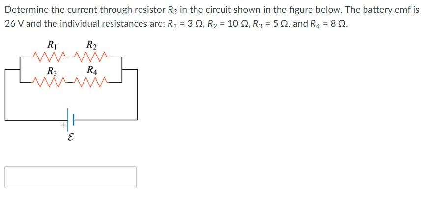 Determine the current through resistor \( R_{3} \) in the circuit shown in the figure below. The battery emf is \( 26 \mathrm