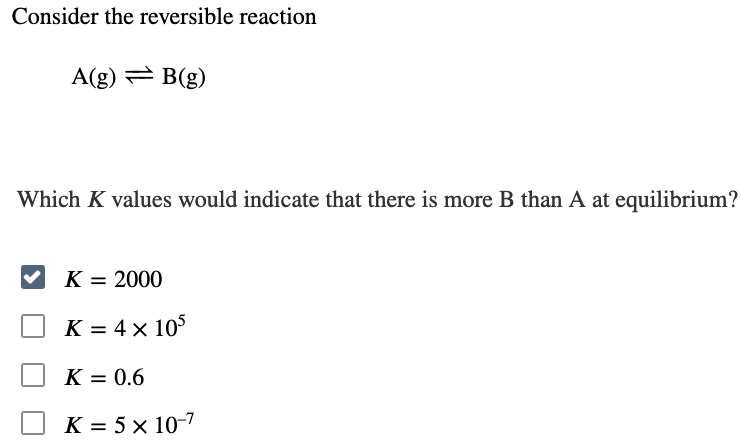 Solved Consider the reversible reaction A(g) = B(g) Which K | Chegg.com