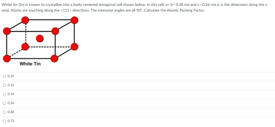 White tin (Sn) is known to crystallize into a body-centered tetragonal cell shown below. In this cell, \( a=b=0.28 \mathrm{~n