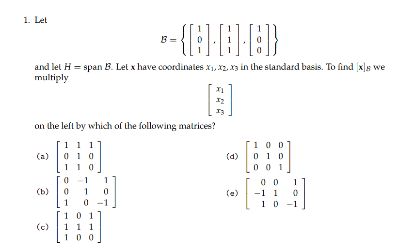 Solved 1. Let B=⎩⎨⎧⎣⎡101⎦⎤,⎣⎡111⎦⎤,⎣⎡100⎦⎤⎭⎬⎫ And Let | Chegg.com