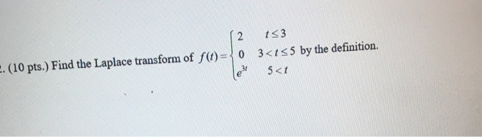 Solved 2 ts3 (10 pts.) Find the Laplace transform of fO)- 3 | Chegg.com