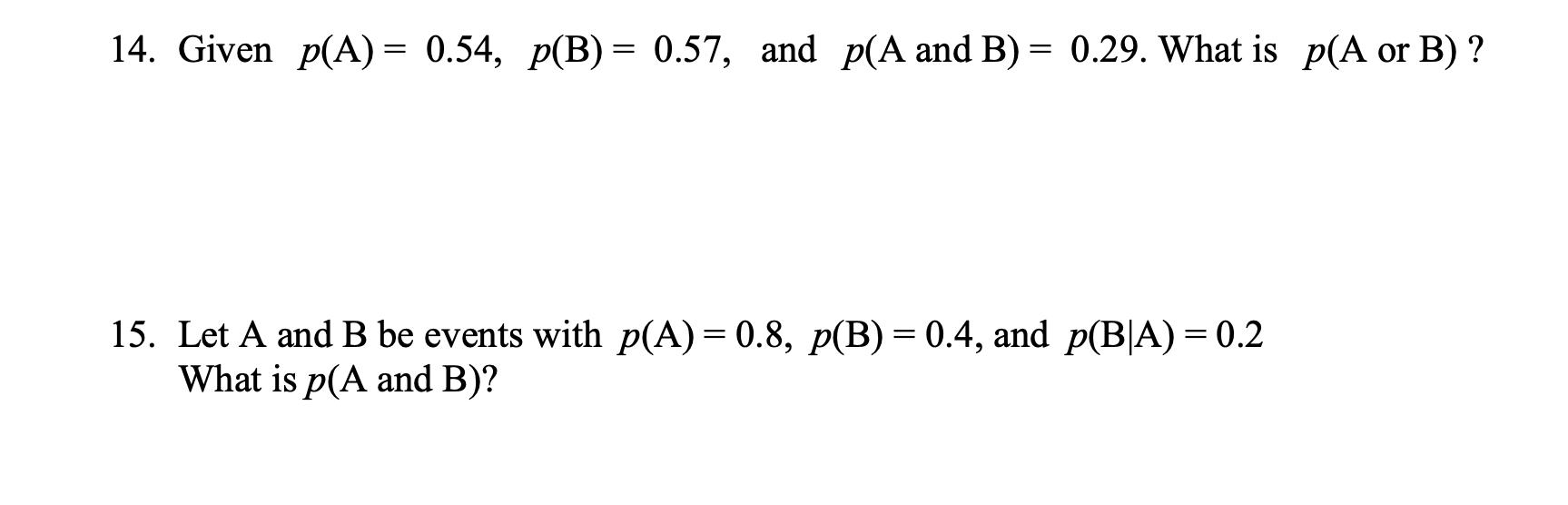 Solved 14. Given P(A) = 0.54, P(B) = 0.57, And P(A And B) = | Chegg.com