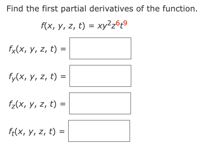 Find the first partial derivatives of the function \[ \begin{array}{l} f(x, y, z, t)=x y^{2} z^{6} t^{9} \\ f_{x}(x, y, z, t)