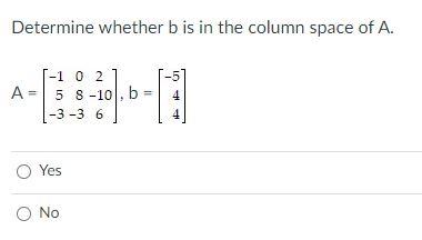 Solved Determine Whether B Is In The Column Space Of A. | Chegg.com