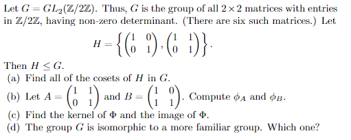Solved Let G=GL2(2/2Z). Thus, G is the group of all 2 x 2 | Chegg.com