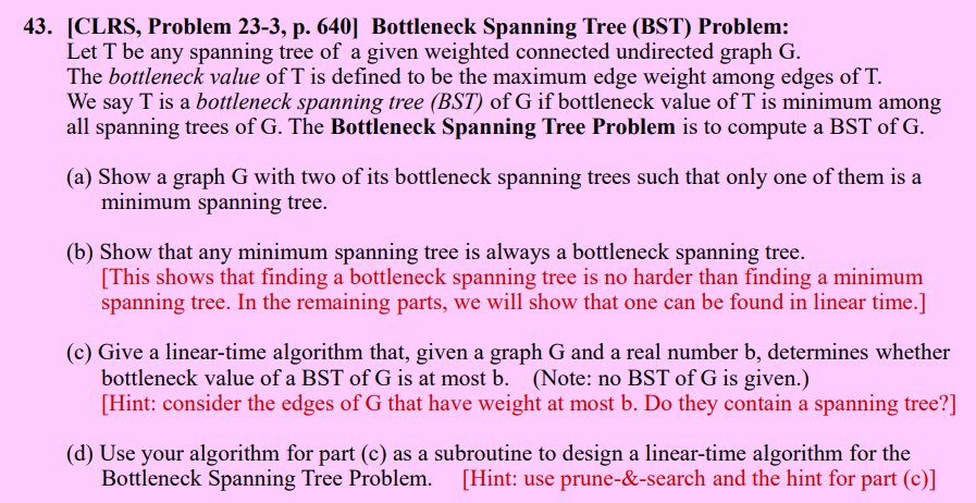 Bottleneck Spanning Tree (BST) Problem: Let T be any spanning tree of a given weighted connected...