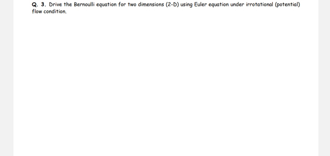 Solved Q. 3. Drive the Bernoulli equation for two dimensions | Chegg.com