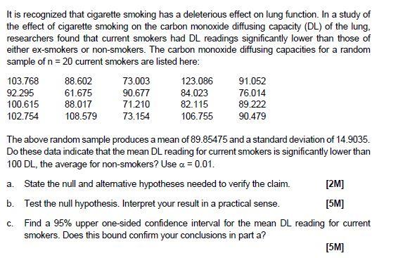It is recognized that cigarette smoking has a deleterious effect on lung function. In a study of the effect of cigarette smok