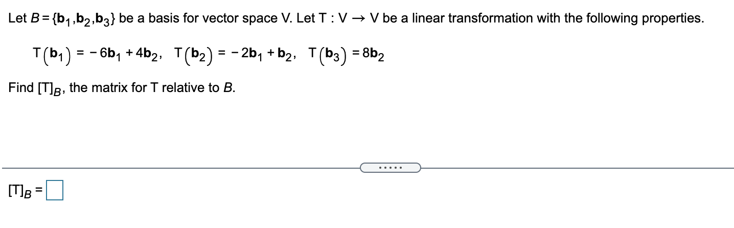 Solved Let B = {b1,b2,63} Be A Basis For Vector Space V. Let | Chegg.com