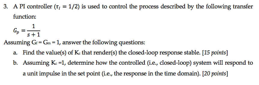 Solved = 3. A PI controller (T; = 1/2) is used to control | Chegg.com