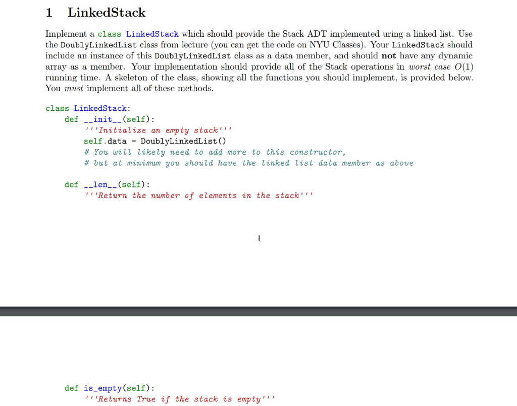 1 LinkedStack Implement a class LinkedStack which should provide the Stack ADT implemented uring a linked list. Use the Doubl