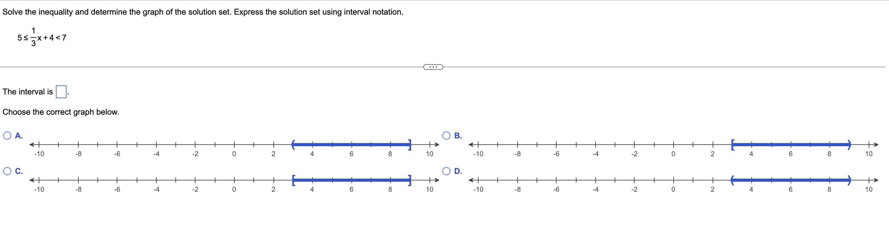 Solve the inequality and determine the graph of the solution set. Express the solution set using interval notation.
1
5?3x+4<